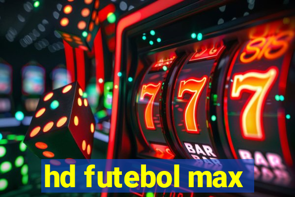 hd futebol max